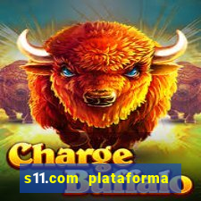 s11.com plataforma de jogos